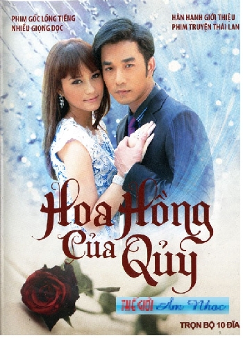01 - Phim Bo Thai Lan :Hoa Hong Cua Quy (Tron Bo 10 Dia)