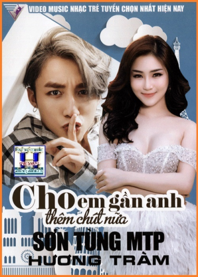 + A-DVD Cho Em Gần Anh Thêm Chút Nữa (Sơn Tùng MTV,Hương Tràm)