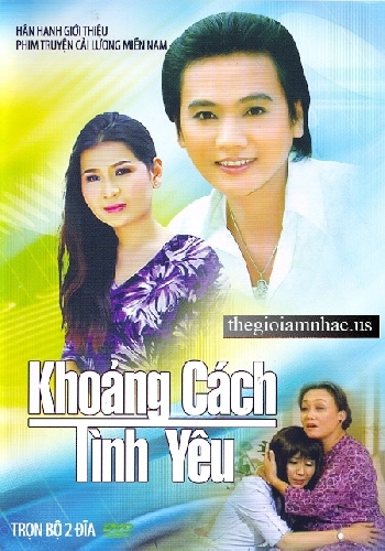 DVD Phim Truyen Cai Luong :Khoang Cach Tinh Yeu (2Dia)