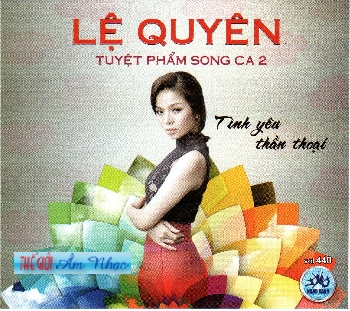 01 - CD Le Quyen :Tuyet Pham Song Ca 2-Tinh Yeu Than Thoai