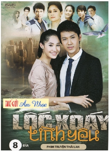 001 - Phim Bo Thai Lan :Loc Xoay Tinh Yeu (Tron Bo 8 Dia)