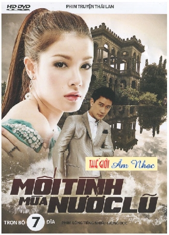 0001 - Phim Bo Thai Lan :Moi Tinh Mua Nuoc Lu (Tron Bo 7 Dia)