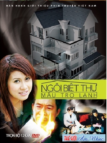 A - Phim Bo Viet Nam :Ngoi Biet Thu Mau Tro Lanh (Tron Bo 12 Dia