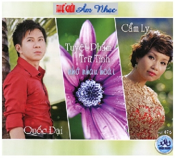 01 - CD Cam Ly,Quoc Dai :Tuyet Pham Tru Tinh,Nho Nhau Hoai