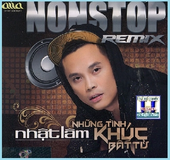 +  A   -   CD Nhật Lâm Nonstop Remix :Những Tình Khúc Bất Tử.