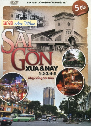 01 - Phong Su :Sai Gon Xua & Nay ,Nhip Song Sai Gon (5 Dia)