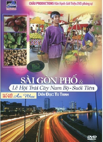 01 - Phong Su :Sai Gon Pho & Le Hoi Trai Cay Nam Bo,Suoi Tien.