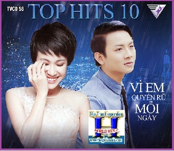 + A -   CD Top Hits 10 :Vì Em Quyến Rủ Mổi Ngày.