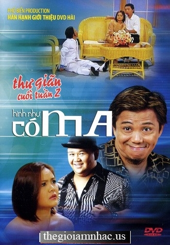 DVD Hai : Thu Gian Cuoi Tuan 2 -Hinh Nhu Co Ma.
