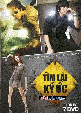 A - Phim Bo Han Quoc :Tim Lai Ky Uc (Tron Bo 7 Dia) Long Tieng