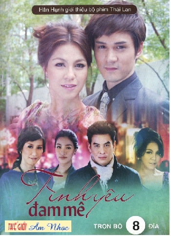 01 - Phim Bo Thai Lan :Tinh Yeu Dam me (Tron Bo 8 Dia)