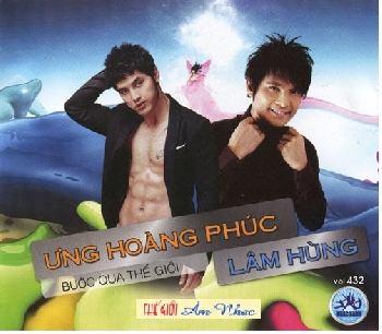 01 - CD Ung Hoang Phuc,Lam Hung :Buoc Qua The Gioi