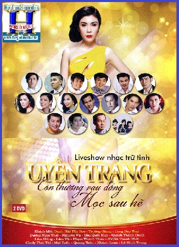 + DVD Live Show Uyên Trang-Còn Thương Rau Đắng Mọc Sau hè(2 Dĩa)