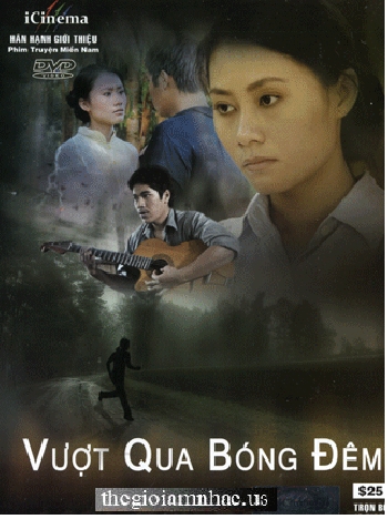 A - Phim Bo Viet Nam : Vuot Qua Bong Dem (Tron bo 10 Dia)